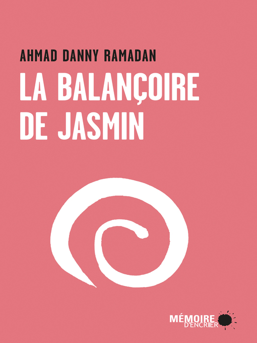 Title details for La balançoire de jasmin by Ahmad Danny Ramadan - Available
